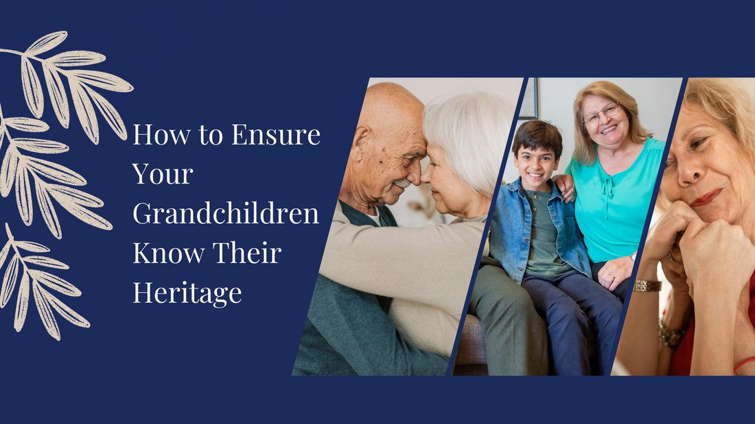 How to Ensure Your Grandchildren Know Their Heritage