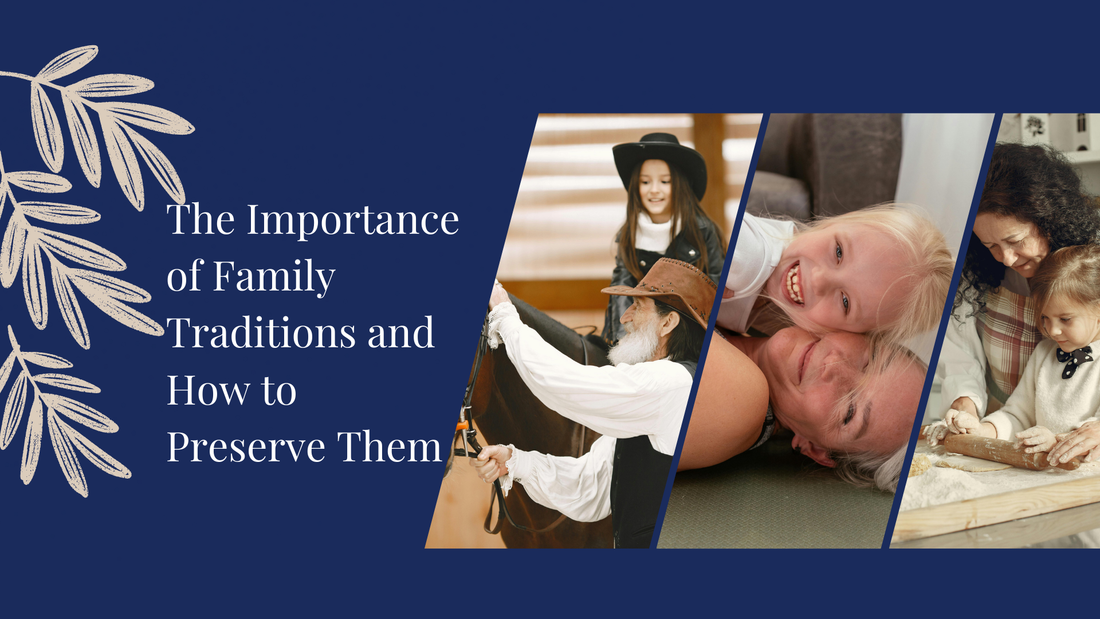 The Importance of Family Traditions and How to Preserve Them